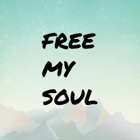 Free My Soul | Boomplay Music