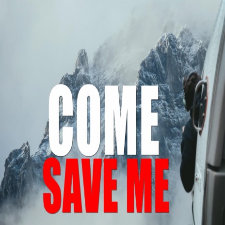 Come Save Me | Boomplay Music