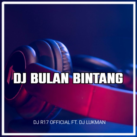 DJ Bulan Bintang Full Bass ft. DJ Lukman | Boomplay Music