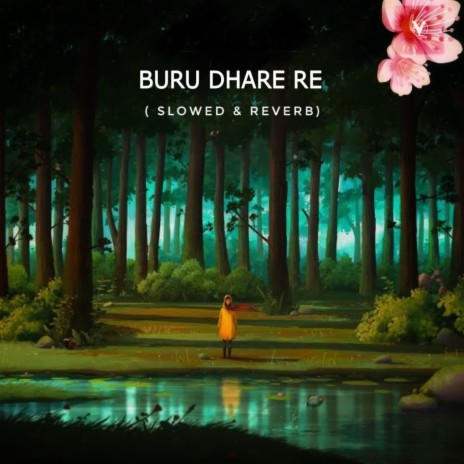 Buru Dhare Re (Slowed & Reverb)