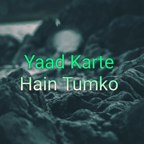 Yaad Karte Hain Tumko | Boomplay Music