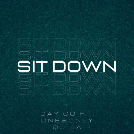 Sit Down ft. One&Only Quija