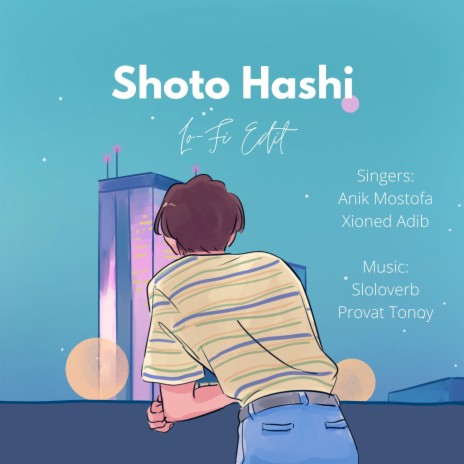 Shoto Hashi (Lofi Mix) ft. Anik Mostofa, Xioned Adib & Sloloverb | Boomplay Music