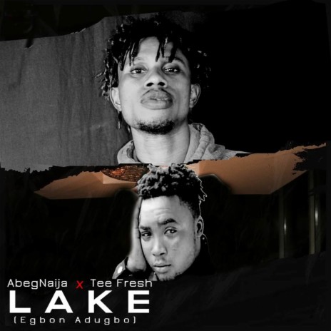 Lake (Egbon Adugbo) ft. Tee Fresh | Boomplay Music