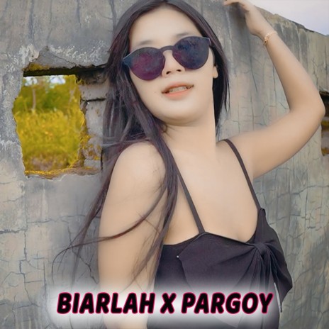 BIARLAH / PARGOY | Boomplay Music