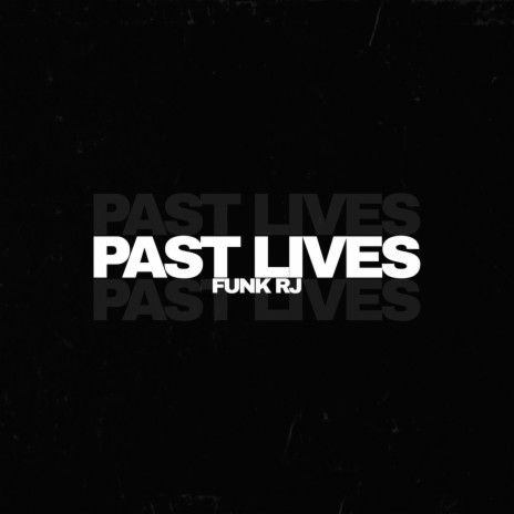 PAST LIVES X FUNK RJ | Boomplay Music