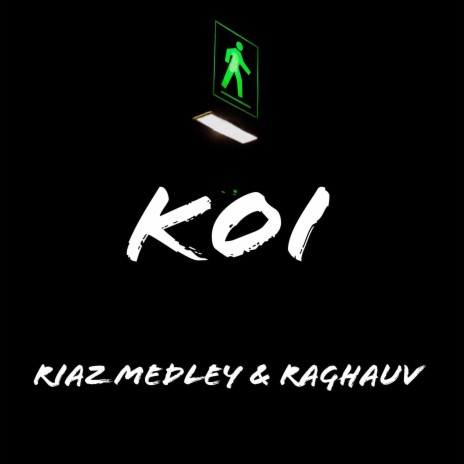 Koi ft. Raghauv | Boomplay Music