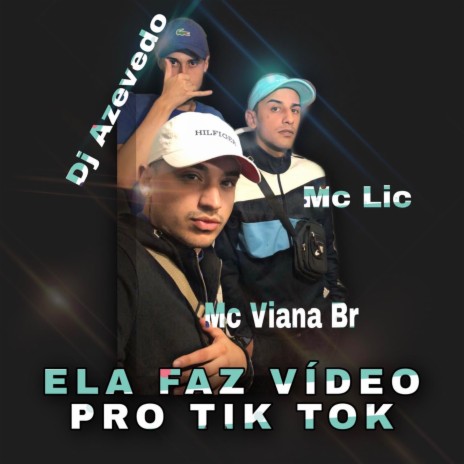 Ela Faz Video pro Tik Tok ft. Mc Viana Br & DJ AZEVEDO ORIGINAL | Boomplay Music