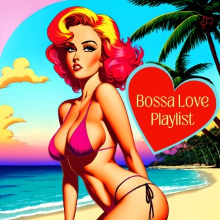 Bossa Love Playlist: Bossanova Guitar Chillout for Love and Sex