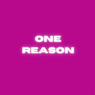 One Reason