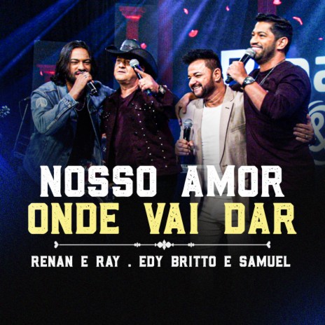 Nosso Amor Onde Vai Dar ft. Edy Britto & Samuel | Boomplay Music