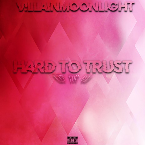 Hard To Trust (Let You Go) ft. Lil V!llain