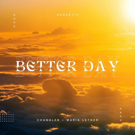 Better Day (Acoustic) ft. Chandler Letner