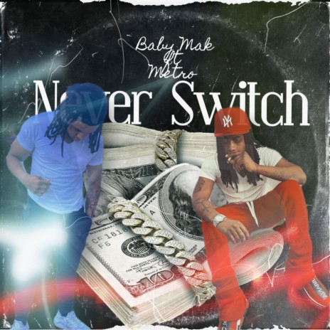 Never Switch ft. Metro MB | Boomplay Music