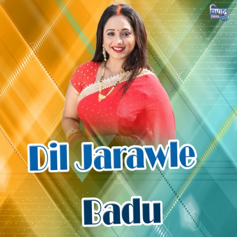 Dil Jarawle Badu