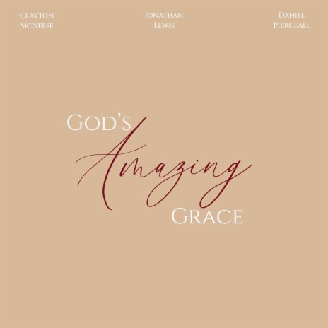 God’s Amazing Grace ft. Clayton McNeese & Daniel Pierceall | Boomplay Music