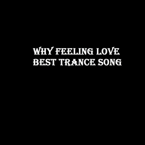 Why Feeling love best trance song | Boomplay Music