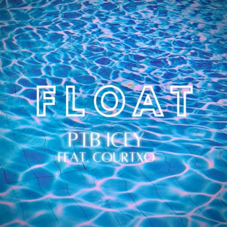 Float (feat. CourtXO) | Boomplay Music