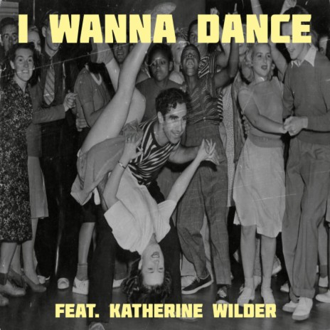 I Wanna Dance ft. Katherine Wilder | Boomplay Music