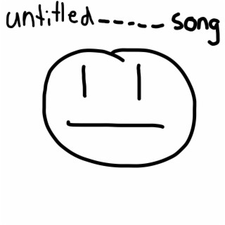 Untitled _____ Song