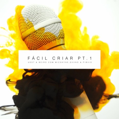 Fácil Criar Pt.1 ft. Beiro, Uest, MicShyne, QVXNO & Pibxis | Boomplay Music