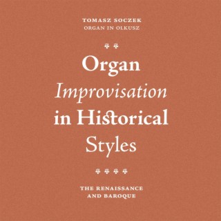 Organ Improvisation in Historical Styles. The Renaissance and Baroque
