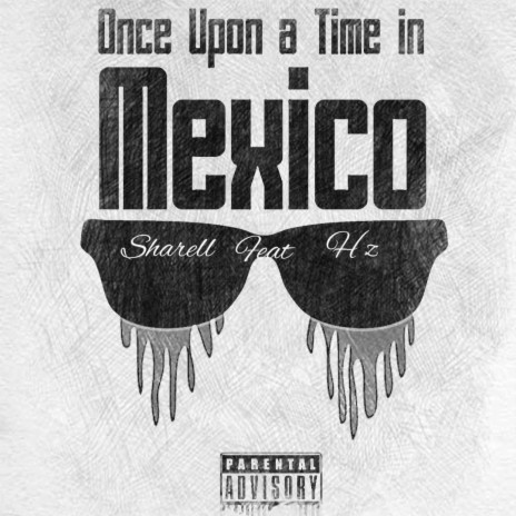 (Once Upon a Time in Mexico) ft. Hz