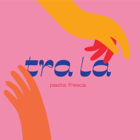 Tra La - Pasta Fresca