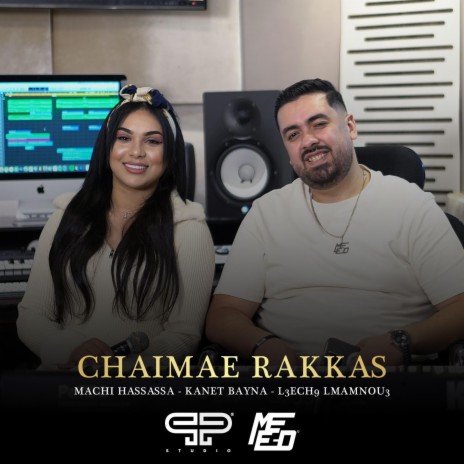 Machi Hassasa & Kanet Bayna & l3ech9 lmamnou3 ft. Chaimae Rakkas | Boomplay Music