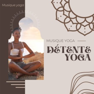 Détente yoga: Musique yoga, sonorités ambiance et de la nature pour cours de yoga