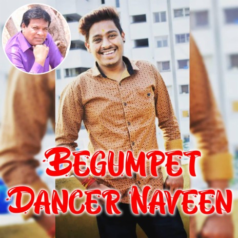Begumpet Dancer Naveen Song | Boomplay Music