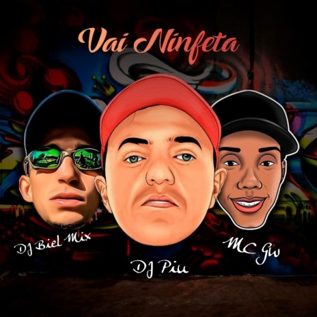 Vai Ninfeta ft. DJ Biel Mix & Mc Gw | Boomplay Music