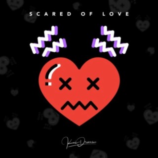 Scared of Love