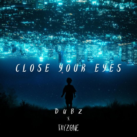 Close Your Eyes ft. Fayzone
