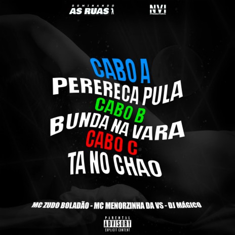 Cabo A Pereka Pula Cabo B Bunda na Vara Cabo C Tá no Chão ft. Mc Menorzinho da VS & DJ MÁGICO | Boomplay Music