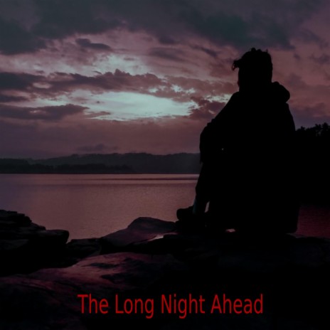 The Long Night Ahead | Boomplay Music