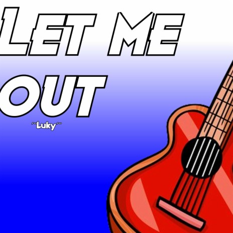 Let me out | Boomplay Music