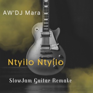 Ntyilo Ntyilo (Slowjam Guitar Remake)