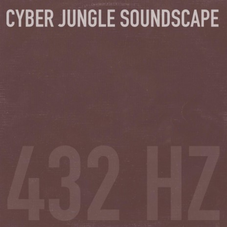 432 Hz Cyber Jungle Soundscape