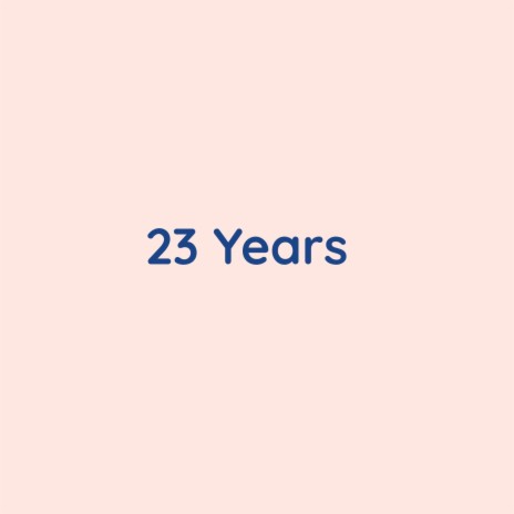 23 Years | Boomplay Music