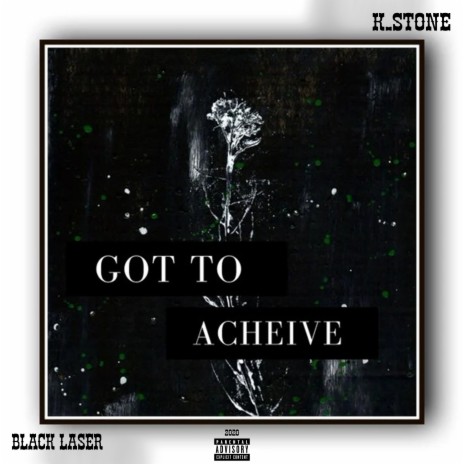 Got to Acheive ft. K.Stone | Boomplay Music