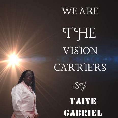We Are The Vision Carriers