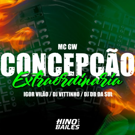 Concepção Extraordinaria ft. DJ Vittinho, DJ DB da Sul & Mc GW | Boomplay Music