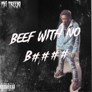 BEEF WITH NO BITCH