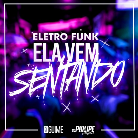 Ela Vem Sentando ft. DJ Guime | Boomplay Music