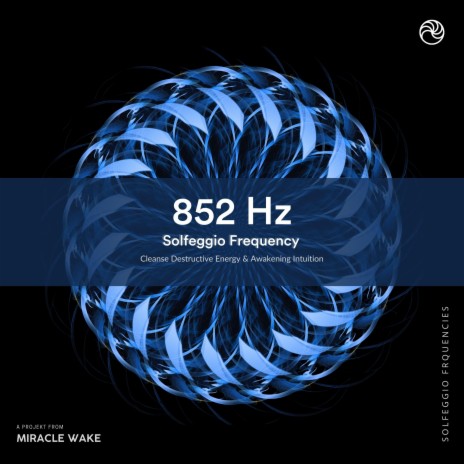 852 Hz Awaken Crystal Clear Intuition ft. Miracle Wake & Solfeggio Frequencies Healing Music | Boomplay Music