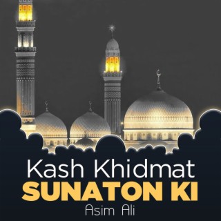 Kash Khidmat Sunaton Ki