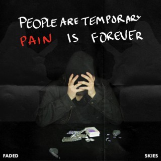 People are Temporary Pain is Forever