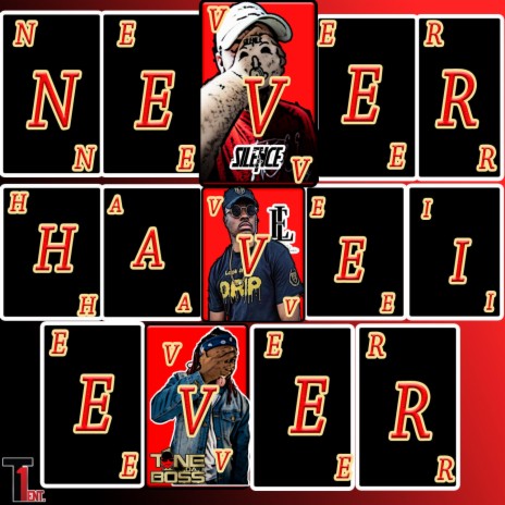 Never have I ever ft. Tone Da Boss & Entre Luche | Boomplay Music