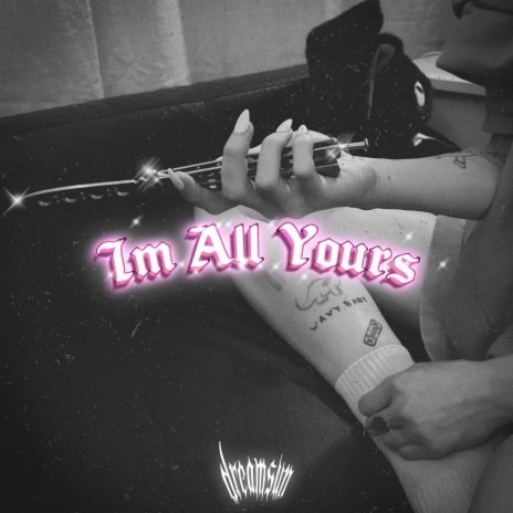 Im All Yours